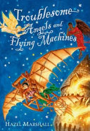 Troublesome Angels and Flying Machines cover
