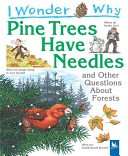 I Wonder Why Pine Trees Have Needles and Other Questions About Forests cover