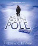 The North Pole Was Here: One Man's Exploration of the Top of the World cover
