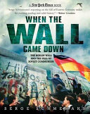 When the Wall Came Down: The Berlin Wall and the Fall of Soviet Communism cover