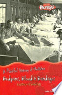Bedpans, Blood + Bandages: A History of Hospitals (Freestyle) cover