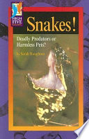 Snakes! Deadly Predators or Harmless Pets? cover