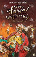 Why Handel Waggled His Wig and Lots More Stories About the Lives of Great Composers cover