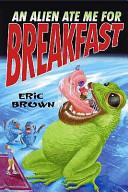 An Alien Ate Me for Breakfast cover