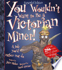 You Wouldn't Want to Be a Victorian Miner! cover