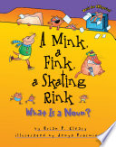 A Mink, a Fink, a Skating Rink: What Is a Noun? cover