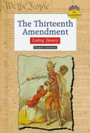 The Thirteenth Amendment: Ending Slavery cover