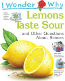 I Wonder Why Lemons Taste Sour and Other Questions About Senses cover