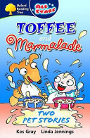 Toffee and Marmalade: Two Pet Stories cover