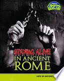 Staying Alive in Ancient Rome: Life in Ancient Rome cover