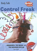 Control Freak! Hormones, the Brain, and the Nervous System (Freestyle Express) cover