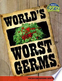 World's Worst Germs: Microorganisms and Disease cover