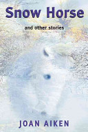 Snow Horse: And Other Stories cover