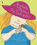 Arabella Miller's Tiny Caterpillar cover