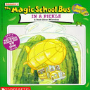 The Magic School Bus in a Pickle cover