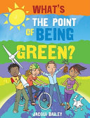 What's the Point of Being Green? cover