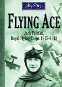 Flying Ace: Jack Fairfax, Royal Flying Corps 1915-1918 cover