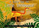 A Lucky Day for Little Dinosaur cover