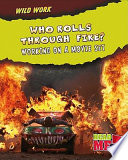 Who Rolls Through Fire? Working on a Movie Set cover