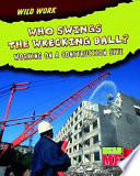 Who Swings the Wrecking Ball? Workers on a Construction Site cover