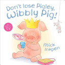 Don't Lose Pigley, Wibbly Pig! cover