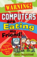 Warning! Computers Are Eating My Friend! cover