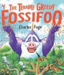 The Terrible Greedy Fossifoo cover