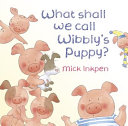 What Shall We Call Wibbly's Puppy? cover
