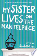 My Sister Lives on the Mantelpiece cover