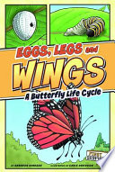 Eggs, Legs, Wings: A Butterfly Life Cycle cover