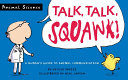 Talk, Talk, Squawk! How and Why Animals Communicate cover