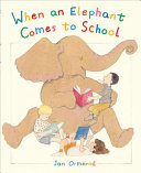 When an Elephant Comes to School cover