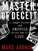 Master of Deceit: J. Edgar Hoover and America in the Age of Lies cover