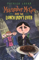 Mucumber McGee and the Lunch Lady's Liver cover