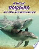 A Pod of Dolphins and Other Sea Mammal Groups cover