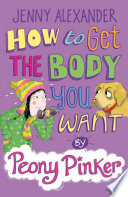 How to Get the Body You Want by Peony Pinker cover