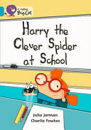 Harry the Clever Spider at School cover