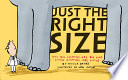 Just the Right Size: Why Big Animals Are Big and Little Animals Are Little cover