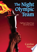 The Night Olympic Team: Fighting to Keep Drugs out of the Games cover