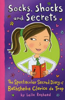 Socks, Shocks and Secrets: The Spectacular Second Diary of Bathsheba Clarice de Trop cover