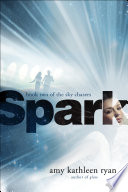 Spark: A Sky Chasers Novel