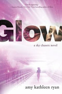 Glow: A Sky Chasers Novel cover