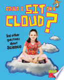 Could I Sit on a Cloud? And Other Questions About Science cover
