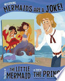 No Kidding, Mermaids Are a Joke! The Story of the Little Mermaid as Told by the Prince cover