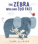 The Zebra Who Ran Too Fast cover