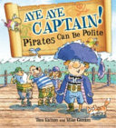 Aye Aye Captain! Pirates Can Be Pollite cover