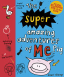 The Super Amazing Adventures of Me, Pig/The Super Amazing Diary of Pig cover