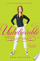 Unbelievable: A Pretty Little Liars Novel cover