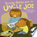 Saying Good-bye to Uncle Joe: What to Expect When Someone You Love Dies cover