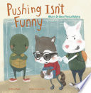 Pushing Isn't Funny: What to Do About Physical Bullying cover